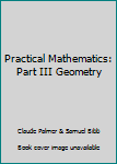 Hardcover Practical Mathematics: Part III Geometry Book