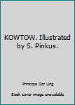 KOWTOW. Illustrated by S. Pinkus.
