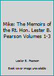 Unknown Binding Mike: The Memoirs of the Rt. Hon. Lester B. Pearson Volumes 1-3 Book