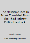 Hardcover The Messianic Idea In Israel Translated From The Third Hebrew Edition Hardback Book