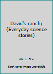Hardcover David's ranch; (Everyday science stories) Book