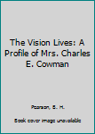 The Vision Lives: A Profile of Mrs. Charles E. Cowman