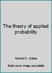 Unknown Binding The theory of applied probability Book