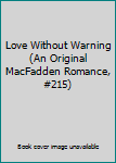 Unknown Binding Love Without Warning (An Original MacFadden Romance, #215) Book