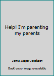 Paperback Help! I'm parenting my parents Book