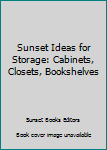 Unknown Binding Sunset Ideas for Storage: Cabinets, Closets, Bookshelves Book