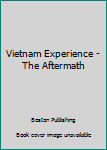 Hardcover Vietnam Experience - The Aftermath Book