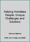 Paperback Helping Homeless People: Unique Challenges and Solutions Book