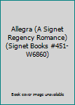 Unknown Binding Allegra (A Signet Regency Romance) (Signet Books #451-W6860) Book