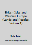 Hardcover British Isles and Western Europe (Lands and Peoples, Volume I) Book