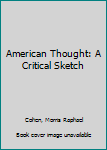 Hardcover American Thought: A Critical Sketch Book