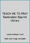 Hardcover TEACH ME TO PRAY Restoration Reprint Library Book
