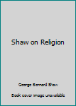 Paperback Shaw on Religion Book