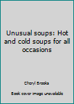 Hardcover Unusual soups: Hot and cold soups for all occasions Book