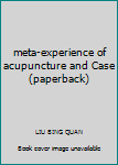 meta-experience of acupuncture and Case (paperback)
