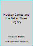 Paperback Hudson James and the Baker Street Legacy Book