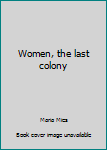Paperback Women, the last colony Book