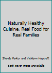 Paperback Naturally Healthy Cuisine, Real Food for Real Families Book
