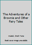 Hardcover The Adventures of a Brownie and Other Fairy Tales Book