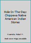 Paperback Hole-In-The-Day: Chippewa Native American Indian Stories Book