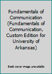 Perfect Paperback Fundamentals of Communication (Fundamentals of Communication, Custom Edition for University of Arkansas) Book