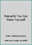 Paperback Desserts You Can Make Yourself Book