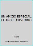 Paperback UN AMIGO ESPECIAL, EL ANGEL CUSTODIO [Spanish] Book