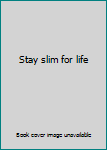 Unknown Binding Stay slim for life Book