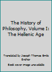 The History of Philosophy, Volume I: The Hellenic Age