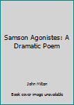 Paperback Samson Agonistes: A Dramatic Poem Book