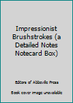 Impressionist Brushstrokes (a Detailed Notes notecard box)