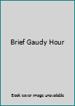 Hardcover Brief Gaudy Hour Book