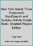 Paperback New York Giants Trivia Crossword, WordSearch and Sudoku Activity Puzzle Book: Greatest Players Edition Book