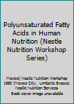 Hardcover Polyunsaturated Fatty Acids in Human Nutrition (Nestle Nutrition Workshop Series) Book