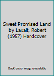 Sweet Promised Land by Laxalt, Robert (1957) Hardcover