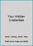 Hardcover Your Hidden Credentials Book