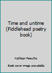 Paperback Time and untime (Fiddlehead poetry book) Book