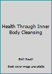 Paperback Health Through Inner Body Cleansing Book