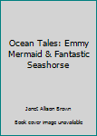 Paperback Ocean Tales: Emmy Mermaid & Fantastic Seashorse Book