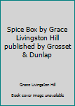 Hardcover Spice Box by Grace Livingston Hill published by Grosset & Dunlap Book