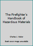 Paperback The Firefighter's Handbook of Hazardous Materials Book