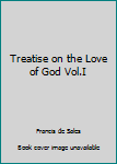 Paperback Treatise on the Love of God Vol.I Book