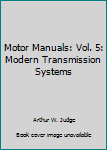 Hardcover Motor Manuals: Vol. 5: Modern Transmission Systems Book