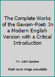 Paperback The Complete Works of the Gawain-Poet: In a Modern English Version with a Critical Introduction Book