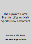 Paperback The Upword Game Plan for Life: An NirV Sports New Testament Book