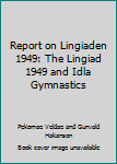 Hardcover Report on Lingiaden 1949: The Lingiad 1949 and Idla Gymnastics Book