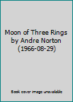 Hardcover Moon of Three Rings by Andre Norton (1966-08-29) Book