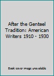 Hardcover After the Genteel Tradition: American Writers 1910 - 1930 Book