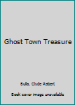 Ghost Town Treasure
