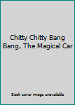 Hardcover Chitty Chitty Bang Bang, The Magical Car Book